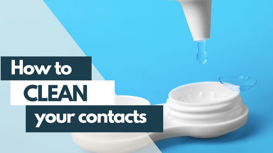 Clear Vision, Safe Eyes: How to Properly Clean Your Contact Lenses